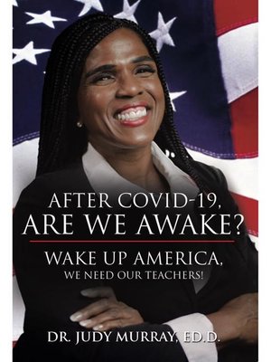 cover image of Covid 19 Are We Awake? Wake up America we need our Teachers